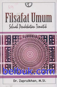 Filsafat Umum: Sebuah Pendekatan Tematik. ED,1. CET, 3. TAHUN, 2016