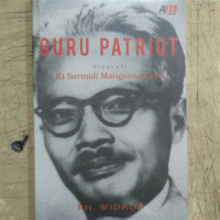 GURU PATRIOT : BiOGRAFI KI SARMIDI MANGUNSARKORO, CET. 3, TAHUN 2016