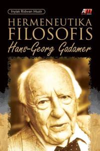 HERMENEUTIKA FILOSOFIS : HAN-GEORG GADAMER, CET.4, TAHUN 2016