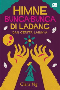 Image of HIMNE BUNGA- BUNGA DI LADANG DAN CERITA LAINNYA. TAHUN, 2017