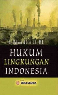 HUKUM LINGKUNGAN INDONESIA . ED,1. CET, 1. TAHUN, 2019