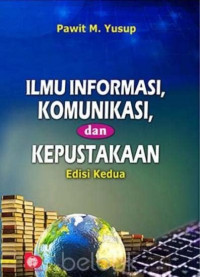 ILMU INFORMASI, KOMUNIKASI dan KEPUSTAKAAN ED.2 TAHUN 2016