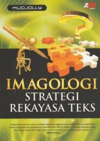 IMAGOLOGI : STRATEGI REKAYASA TEKS,CET. 1, TAHUN 2011