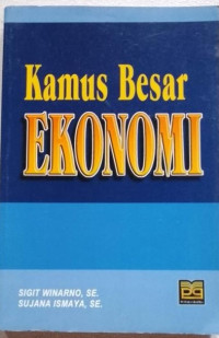 KAMUS BESAR EKONOMI. CET, 1. TAHUN, 2003
