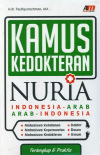 KAMUS KEDOKTERAN NURIA : INDONESIA - ARAB ; ARAB - INDONESIA TH.2015