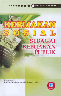 KEBIJAKAN SOSIAL : Sebagai Kebijakan Publik. CET, 4. TAHUN, 2013