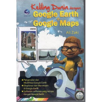 KELILING DUNIA DENGAN GOOGLE EARTH + GOOGLE MAPS, ED. 1, TAHUN 2010