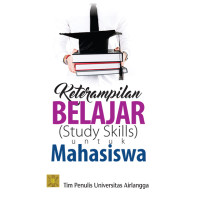 KETERAMPILAN BELAJAR ( STUDI SKILLS ) UNTUK MAHASISWA. ED,1. CET,1. TAHUN, 2018