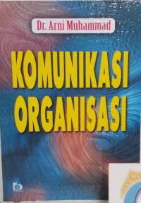 KOMUNIKASI ORGANISASI.EDISI, 1. CET, 6.TAHUN, 2004
