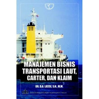 MANAJEMEN BISNIS : TRANSPORTASI LAUT CARTER, DAN KLAIM, Ed. 1, Cet. 1, Tahun 2015