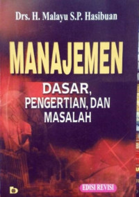 MANAJEMEN, DASAR, PENGERTIAN, DAN MASALAH, CET. 13, THN. 2016