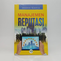 MANAJEMEN REPUTASI, CET. 1, THN. 2017