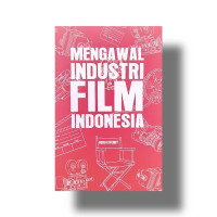 Image of MENGAWAL INDUSTRI FILM INDONESIA. ED REVISI, CET, 2. TAHUN, 2014