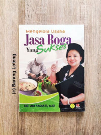 MENGELOLA USAHA JASA BOGA : yang Sukses, cet. 2, tahun 2013