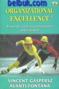 ORGANIZATION EXCELLENCE: SYSTEMATIC CONTINOUS IMPROVEMENT. Edisi Revisi, tahun 2011