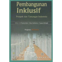 PEMBANGUNAN INKLUSIF : Prospek dan Tantangan Indonesia. CET, . TAHUN, 2012