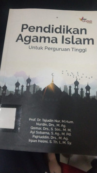Pendidikan Agama Islam : Untuk Perguruan Tinggi. CET,1. TAHUN, 2019