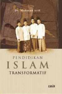 PENDIDIKAN ISLAM TRANSFORMATIF. CET, 1. TAHUN, 2008
