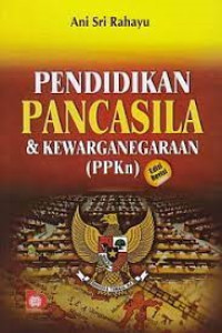 PENDIDIKAN PANCASILA & KEWARGANEGARAAN ( PPKn). ED REV, CET,4. TAHUN, 2019