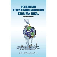 PENGANTAR ETIKA LINGKUNGAN DAN KEARIFAN LOKAL. CET,2. TAHUN, 2013