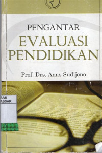 PENGANTAR EVALUASI PENDIDIKAN. ED,1. CET, 15. TAHUN, 2020