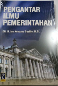 Pengantar ilmu pemerintahan. TAHUN, 2005