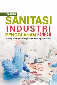 PENGANTAR SANITASI INDUSTRI PENGOLAHAN PANGAN, CET. 1, THN. 2017