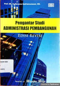 PENGANTAR STUDI ADMINISTRASI PEMBANGUNAN. ED, REVISI. CET, 1. TAHUN, 2012