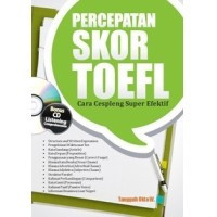PERCEPATAN SKOR TOEFL : Cara Cespleng Super Efektif