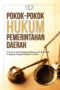 POKOK-POKOK HUKUM PEMERINTAHAN DAERAH. ED,1. CET, 2. TAHUN, 2018