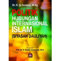 POLITIK HUBUNGAN INTERNASIONAL ISLAM ( SIYASAH DAULIYAH )