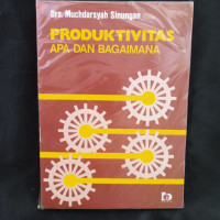 PRODUKTIVITAS : Apa dan Bagaimana. ED,2. CET,8. TAHUN, 2009