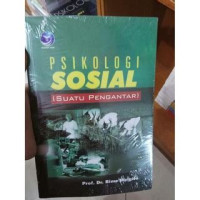 PSIKOLOGI SOSIAL : (SUATU PENGANTAR), ED. IV, TAHUN 2003
