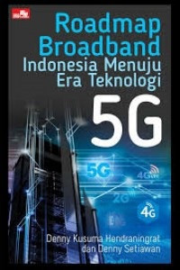 ROADMAP BROADBAND INDONESIA MENUJU ERA TEKNOLOGI 5G, THN. 2017