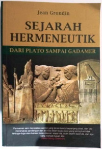 SEJARAH HERMENEUTIK : DARI PLATO SAMPAI GADAMER, CET. 4, TAHUN 2016