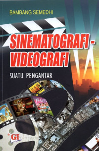 SINEMATOGRAFI VIDEOGRAFI SUATU PENGANTAR. CET, 1. TAHUN. 2011