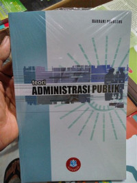 TEORI ADMINISTRASI PUBLIK. CET, 2. TAHUN, 2010