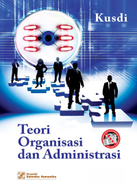 Teori Organisasi dan Administrasi . CET, 5. TAHUN, 2017