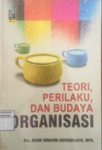 TEORI, PERILAKU, DAN BUDAYA ORGANISASI. CET,1. TAHUN, 2010