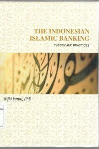 THE INDONESIAN ISLAMIC BANKING : Theory and Practices, tahun 2011