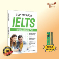 TOP TIPS FOR ; IELTS Tembus Skor 7.0, cet. 2, tahun 2024