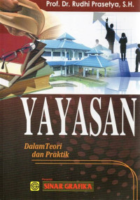 YAYASAN ; Dalam Teori dan Praktek, cetakan pertama , tahun 2012