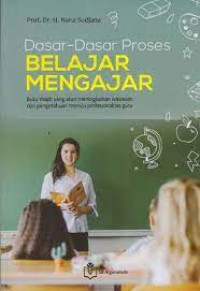 Image of DASAR- DASAR PROSES BELAJAR MENGAJAR.Buku wajib yg akan meningkatkan wawasan dan pengetahuan menuju profesionalitas guru. CET,15. TAHUN,2019