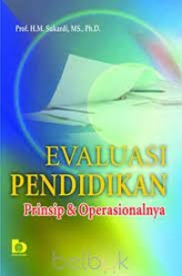 Image of EVALUASI PENDIDIKAN : PRINSIP & OPERASIONALNYA