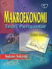 Makroekonomi: Teori Pengantar=  Ed 1, Cet 21, Thn.2013