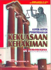 Aspek-aspek perkembangan kekuasaan kehakiman di indonesia. TAHUN, 2005