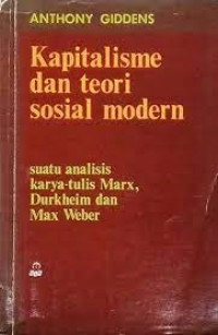 Kapitalisme dan teori sosial moder: suatu analisis karya tulis marx durkheim dan max weber