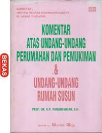 Komentar atas undang-undang perumahan dan pemukiman & undang-undang rumah susun