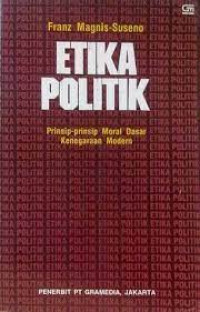 ETIKA POLITIK.Prinsip- prinsip moral dasar kenegaraan modern. CET,7. TAHUN, 2015