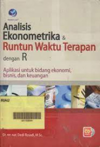 ANALISIS EKONOMETRIKA & RUNTUN WAKTU TERAPAN DENGAN R. Aplikasi untuk bidang ekonomi, bisnis, dan keuangan. ED,1. TAHUN, 2011